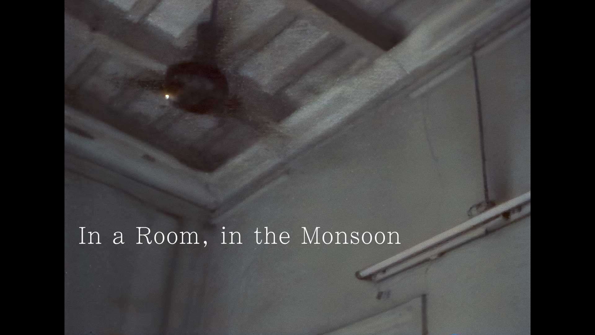 In a Room, in the Monsoon
